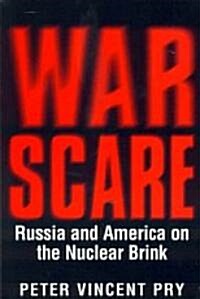 War Scare: Russia and America on the Nuclear Brink (Hardcover)