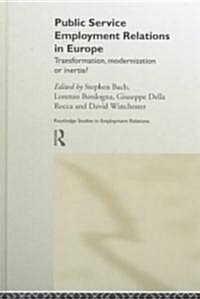 Public Service Employment Relations in Europe : Transformation, Modernization or Inertia? (Hardcover)