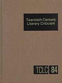 Twentieth-Century Literary Criticism: Excerpts from Criticism of the Works of Novelists, Poets, Playwrights, Short Story Writers, & Other Creative Wri (Hardcover)