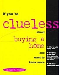 If Youre Clueless About Buying a Home and Want to Know More (Paperback)