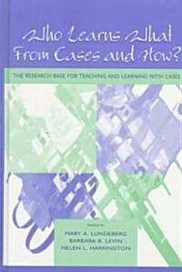Who Learns What from Cases and How? (Hardcover)