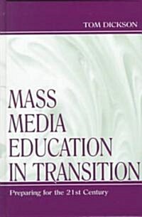 Mass Media Education in Transition: Preparing for the 21st Century (Hardcover)