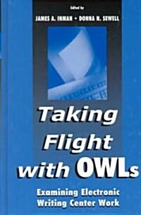 Taking Flight with Owls: Examining Electronic Writing Center Work (Hardcover)