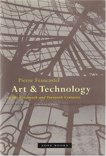 Art and Technology in the Nineteenth and Twentieth Centuries (Hardcover)
