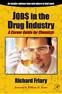 Job$ in the Drug Indu$try: A Career Guide for Chemists (Paperback)