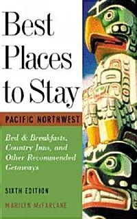 Best Places to Stay in the Pacific Northwest (Paperback, 6th)