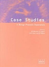 Case Studies in Benign Prostatic Hyperplasia (Paperback)
