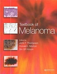 Textbook of Melanoma : Pathology, Diagnosis and Management (Hardcover)