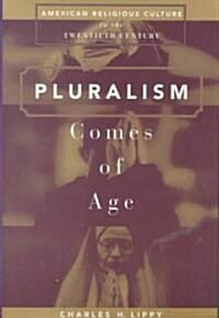 Pluralism Comes of Age : American Religious Culture in the Twentieth Century (Hardcover)