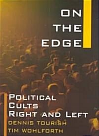On the Edge : Political Cults Right and Left (Hardcover)