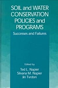 Soil and Water Conservation Policies and Programs: Successes and Failures (Hardcover)