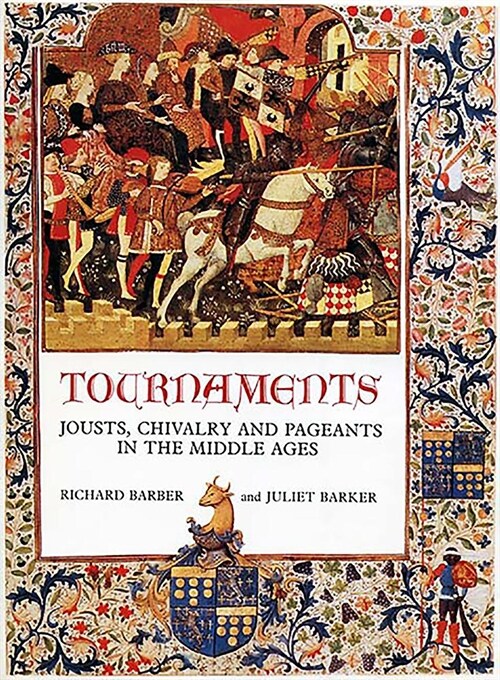 Tournaments : Jousts, Chivalry and Pageants in the Middle Ages (Paperback)