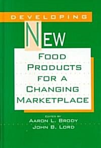 Developing New Food Products for a Changing Marketplace (Hardcover)