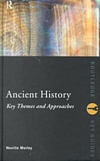 Ancient History: Key Themes and Approaches (Hardcover)