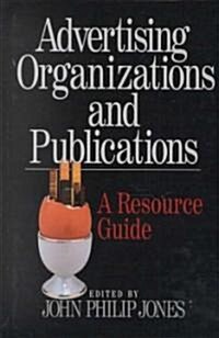 Advertising Organizations and Publications: A Resource Guide (Hardcover)