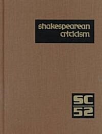 Shakespearean Criticism: Excerpts from the Criticism of William Shakespeares Plays & Poetry, from the First Published Appraisals to Current Ev (Hardcover, 52)