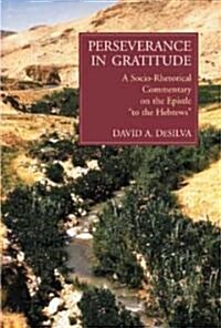 Perseverance in Gratitude: A Socio-Rhetorical Commentary on the Epistle To the Hebrews (Paperback)