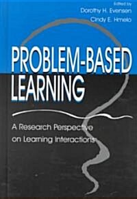 Problem-Based Learning: A Research Perspective on Learning Interactions (Hardcover)