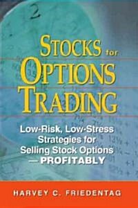Stocks for Options Trading: Low-Risk, Low-Stress Strategies for Selling Stock Options-Profitability (Hardcover)