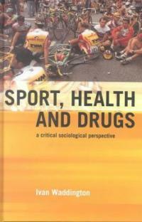Sport, health and drugs : a critical sociological perspective