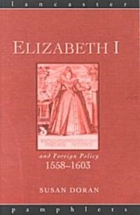 Elizabeth I and Foreign Policy, 1558-1603 (Paperback)