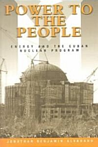 Power to the People : Energy and the Cuban Nuclear Program (Paperback)