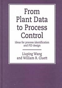 From Plant Data to Process Control : Ideas for Process Identification and PID Design (Hardcover)