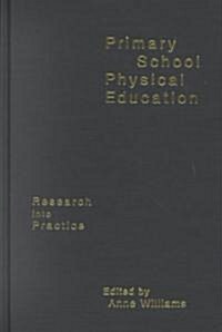 Primary School Physical Education : Research into Practice (Hardcover)