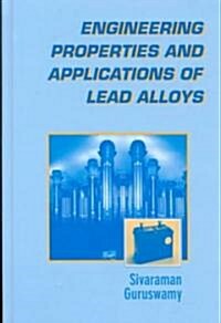Engineering Properties and Applications of Lead Alloys (Hardcover)