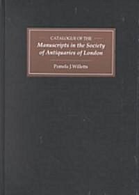 Catalogue of Manuscripts in the Society of Antiquaries of London (Hardcover)