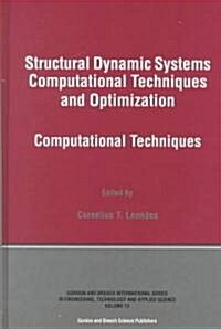 Structural Dynamic Systems Computational Techniques and Optimization : Computational Techniques (Hardcover)