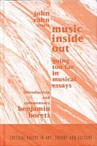 Music Inside Out : Going Too Far in Musical Essays (Hardcover)