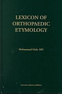 Lexicon of Orthopaedic Etymology (Hardcover)