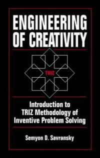 Engineering of creativity : introduction to TRIZ methodology of inventive problem solving