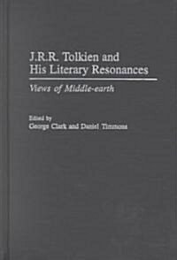 J.R.R. Tolkien and His Literary Resonances: Views of Middle-Earth (Hardcover)
