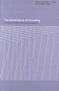 The Governance of Schooling : Comparative Studies of Devolved Management (Paperback)