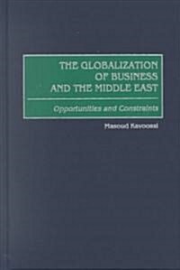 [중고] The Globalization of Business and the Middle East: Opportunities and Constraints (Hardcover)