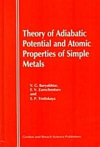 Theory of Adiabatic Potential and Atomic Properties of Simple Metals (Hardcover)