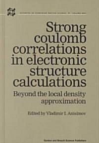 Strong Coulomb Correlations in Electronic Structure Calculations (Hardcover)