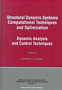 Structural Dynamic Systems Computational Techniques and Optimization : Dynamic Analysis and Control Techniques (Hardcover)