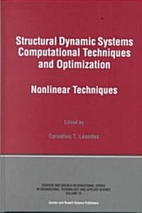 Structural Dynamic Systems Computational Techniques and Optimization : Nonlinear Techniques (Hardcover)