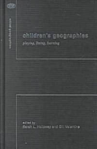 Childrens Geographies : Playing, Living, Learning (Hardcover)