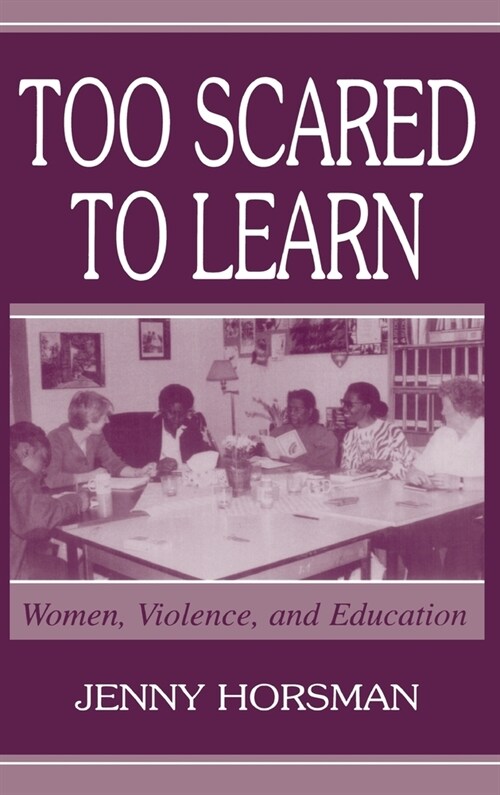 Too Scared To Learn: Women, Violence, and Education (Hardcover)