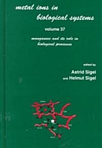 Metal Ions in Biological Systems: Volume 37: Manganese and Its Role in Biological Processes (Hardcover)