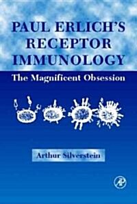 Paul Ehrlichs Receptor Immunology: The Magnificent Obsession (Hardcover)