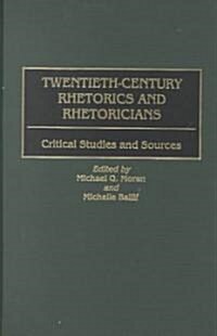 Twentieth-Century Rhetorics and Rhetoricians: Critical Studies and Sources (Hardcover)