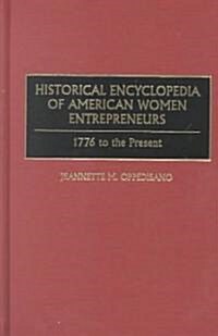 Historical Encyclopedia of American Women Entrepreneurs: 1776 to the Present (Hardcover)
