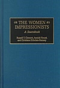 The Women Impressionists: A Sourcebook (Hardcover)