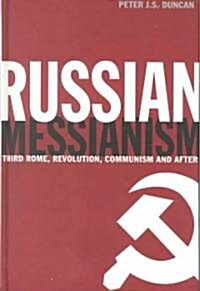 Russian Messianism : Third Rome, Revolution, Communism and After (Hardcover)