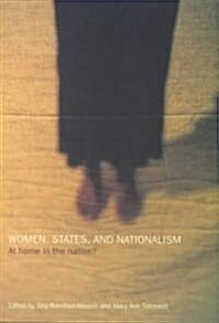 Women, States and Nationalism : At Home in the Nation? (Paperback)